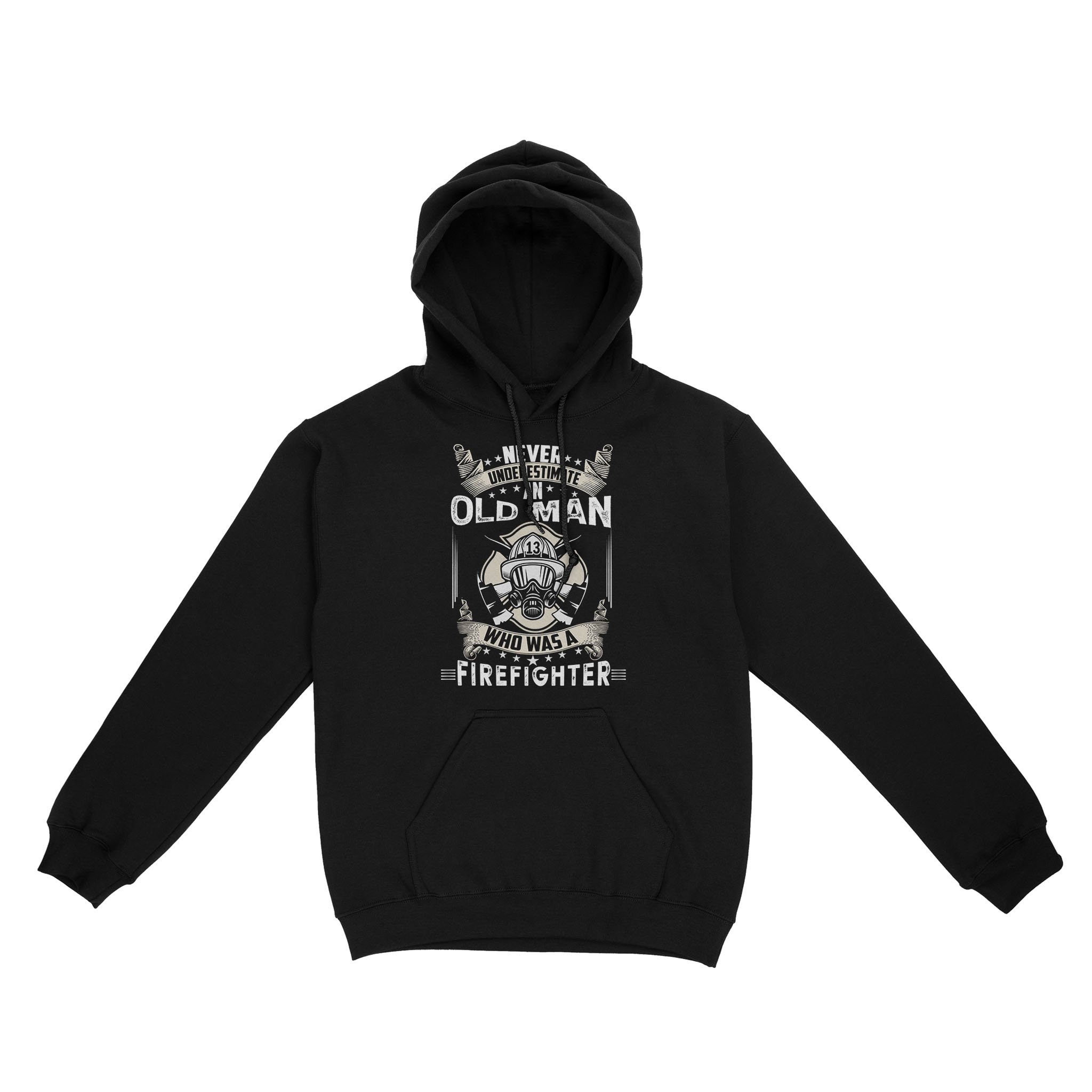 Never Underestimate An Old Man Who Was A Firefighter Retired Retirement Gift – Standard Hoodie