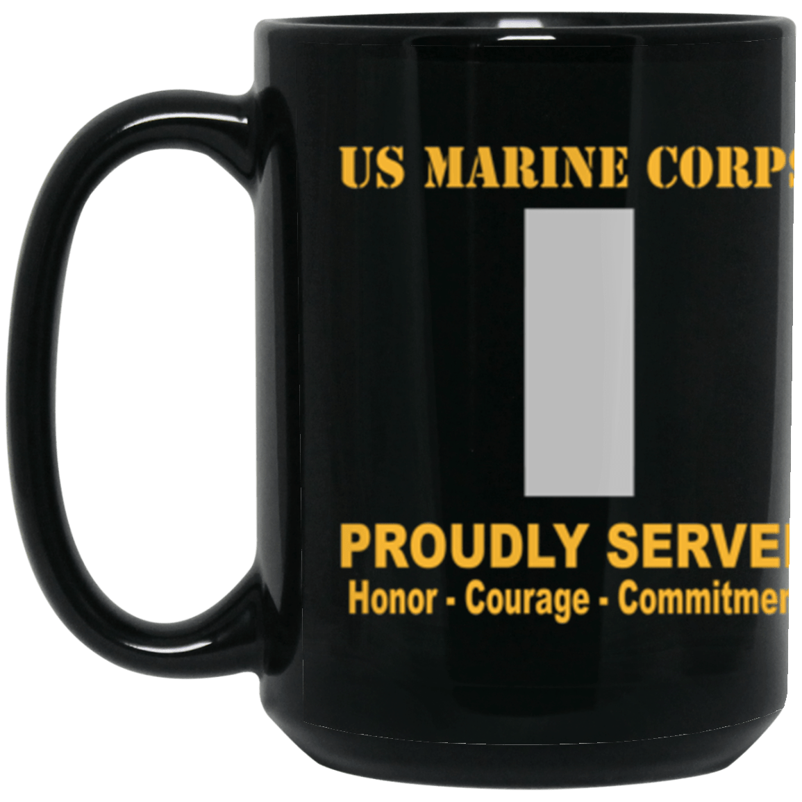 USMC O-2 First Lieutenant O2 1stLt O2 Commissioned Officer Ranks Proudly Served Core Values 15 oz. Black Mug