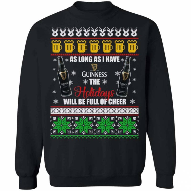 Xmas Ugly Sweater As Long As I Have Guinness Funny Beer Sweatshirt MT