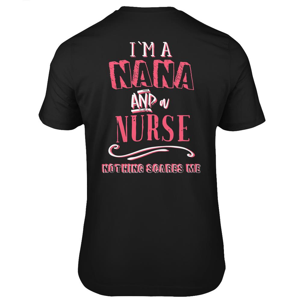 I’M A Nana And Nurse Nothing Scares Me Nursing Gift Grandma T Shirts Print On Back