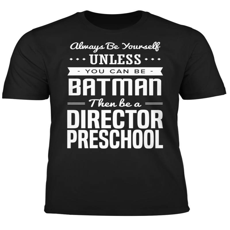 You Can Be A Batman Then Be A Director Preschool Tshirt