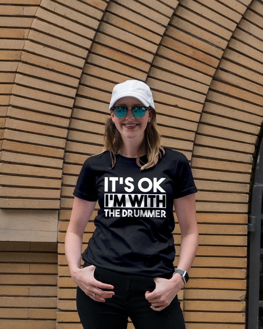 It’s Ok I’m With The Drummer Standard Women’s T-shirt