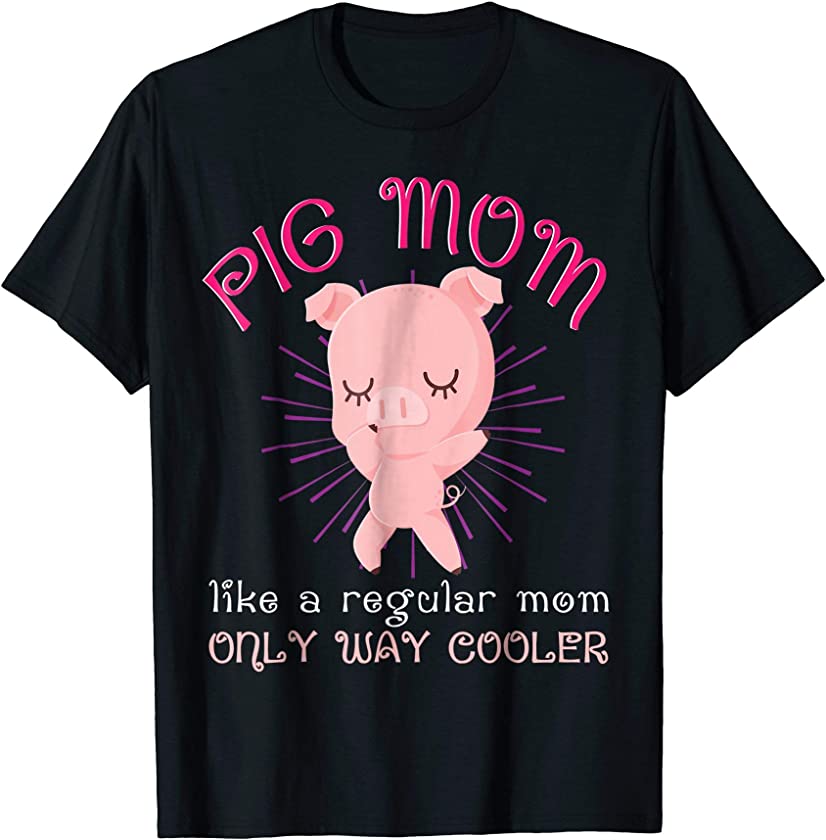 Pig Mom Funny Shirt Animal Lover Mini Pigs Gift Women