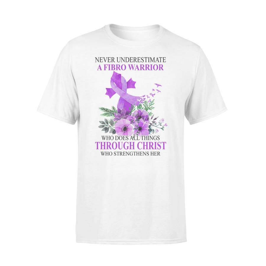 Never Underestimate A Fibro Warrior Who Does All Things Through Christ T-shirt