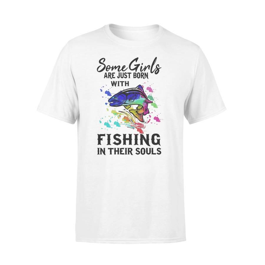 Some Girls Are Just Born With Fishing In Their Souls T-shirt