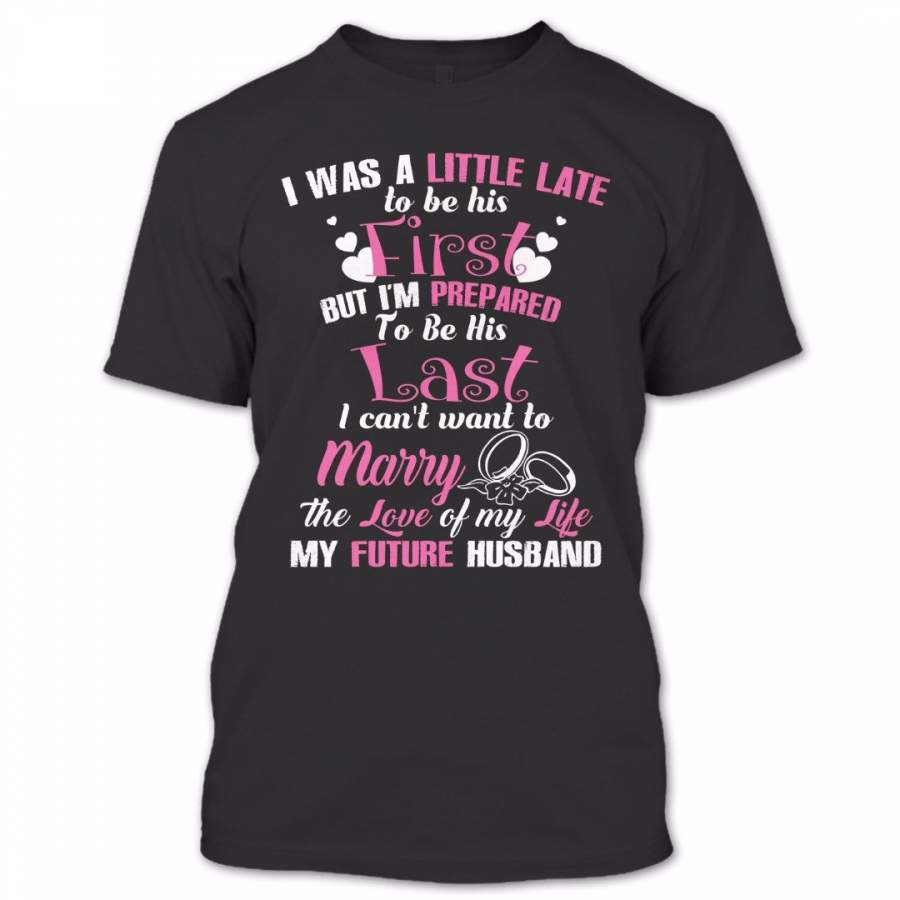 My Future Husband Is The Love Of My Life T Shirt, Proud Couple Shirt, Awesome Shirt