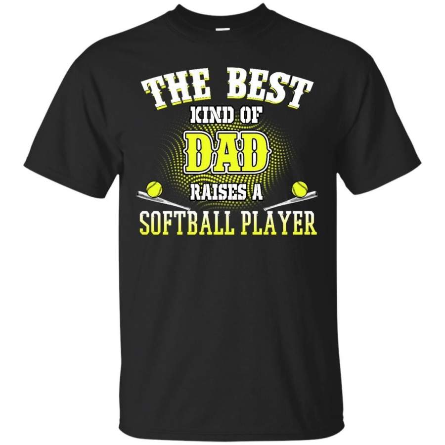 AGR Father s Day Papa Shirts The Best Kind Of Dad Raises A Softball Player T shirts Hoodes Sweatshirts