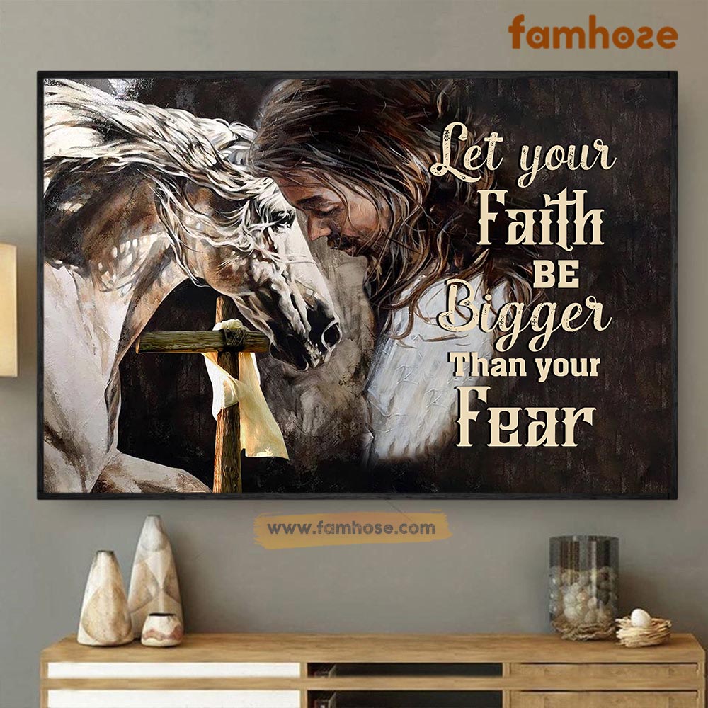 Horse Poster & Canvas, Let Your Faith Be Bigger Than Your Fear, Horse Canvas Wall Art, Poster Gift For Horse Lovers