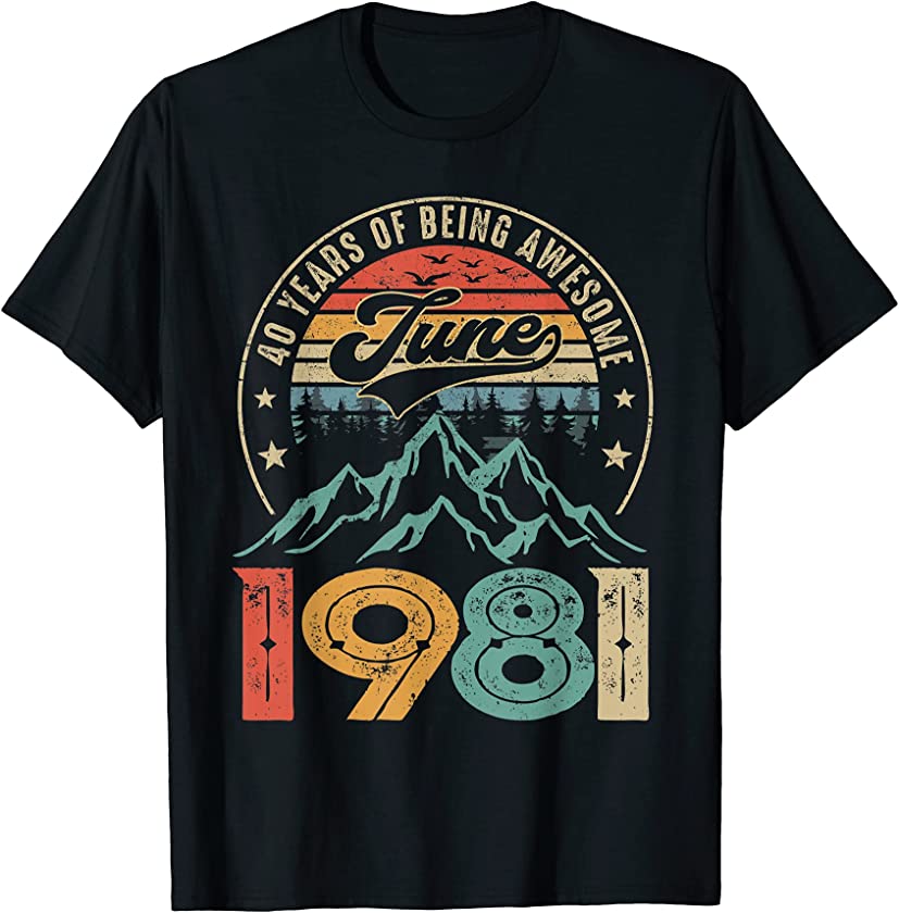 Vintage June 1981 Retro 40th Bday Distressed 40 Years Old T-Shirt