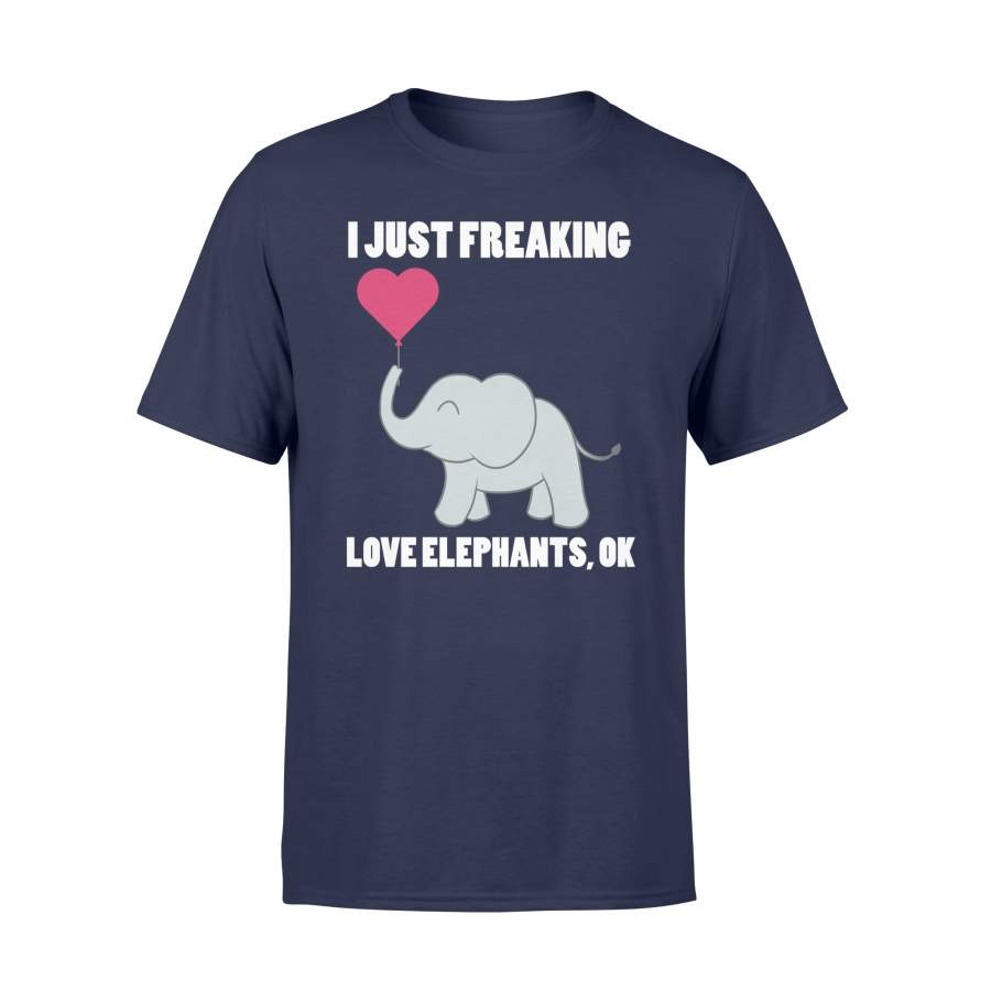 I Just Freaking Love Elephants, Ok  Elephants T-Shirt