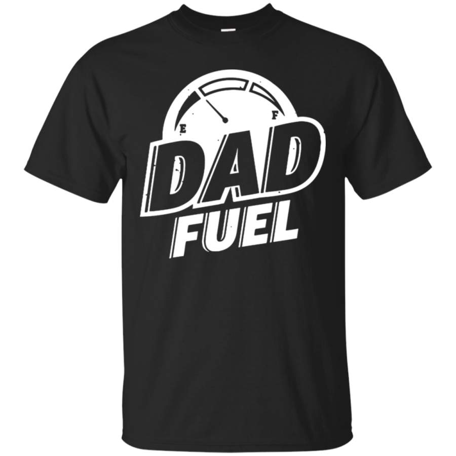 AGR Dad Fuel Dad’s Favorite Give Dad Strength T-Shirt