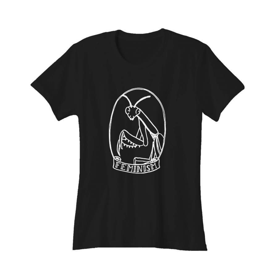 Praying Mantis Feminist Animal Catcalling Street Harassment Women’s T-Shirt