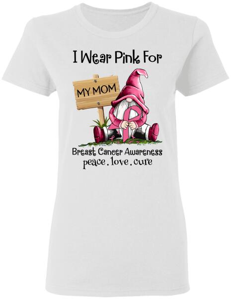 I Wear Pink For My Beloved Peace Love Cure Personalized Shirt Family Gift Breast Cancer Awareness Sh-01222-Ctha