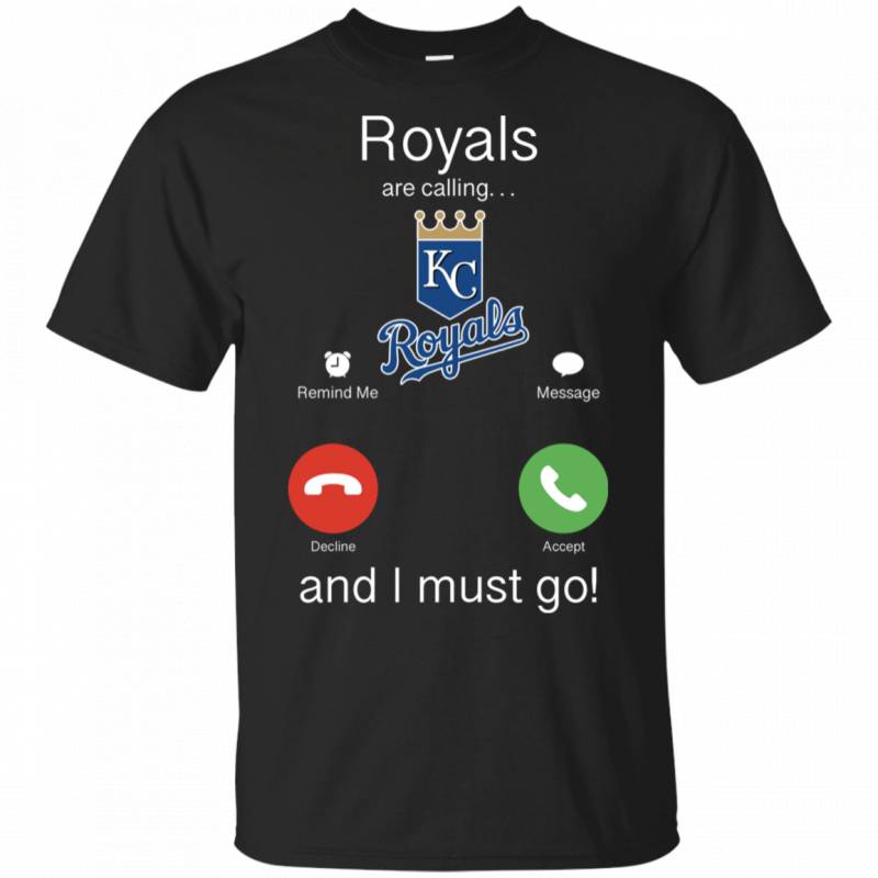 Kansas City Royals Are Calling and I must Go Shirts