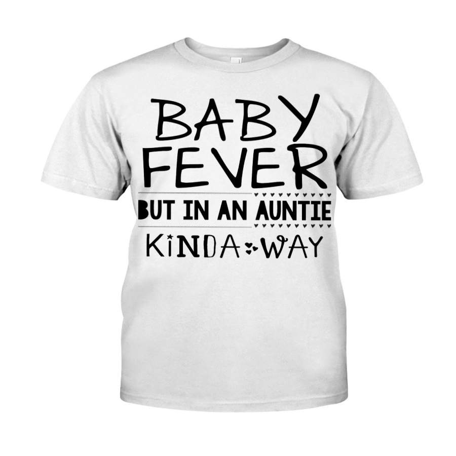 Baby Fever But In An Aunt Kinda Way T-Shirt