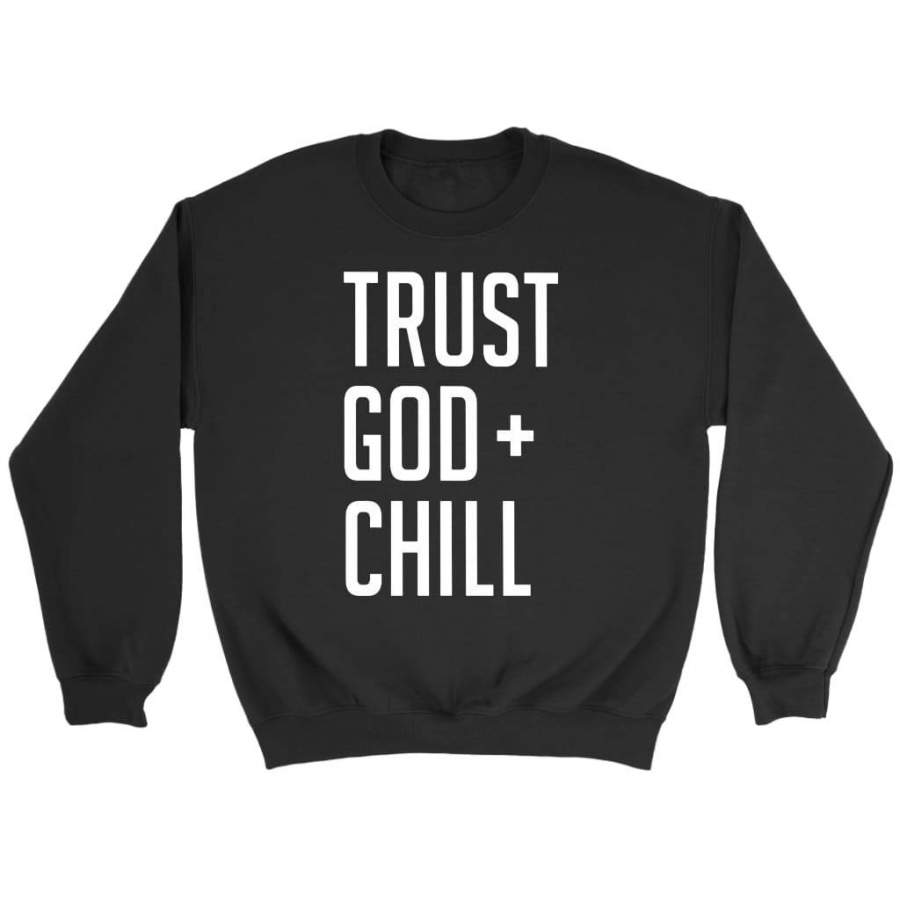 Trust God + Chill sweatshirt | Christian sweatshirt