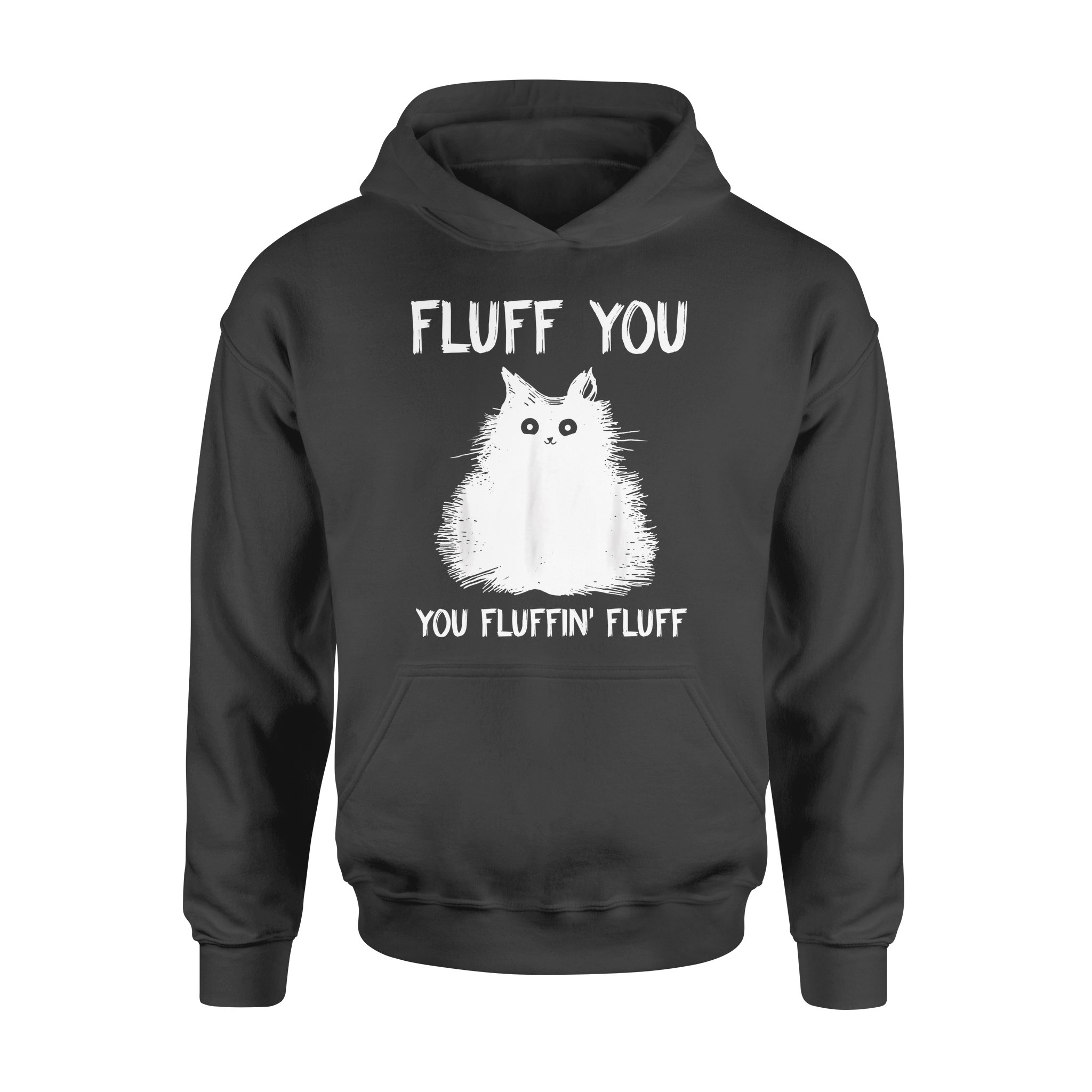 Cat gift idea Fluff You Cat Kitten T-Shirt – Standard Hoodie