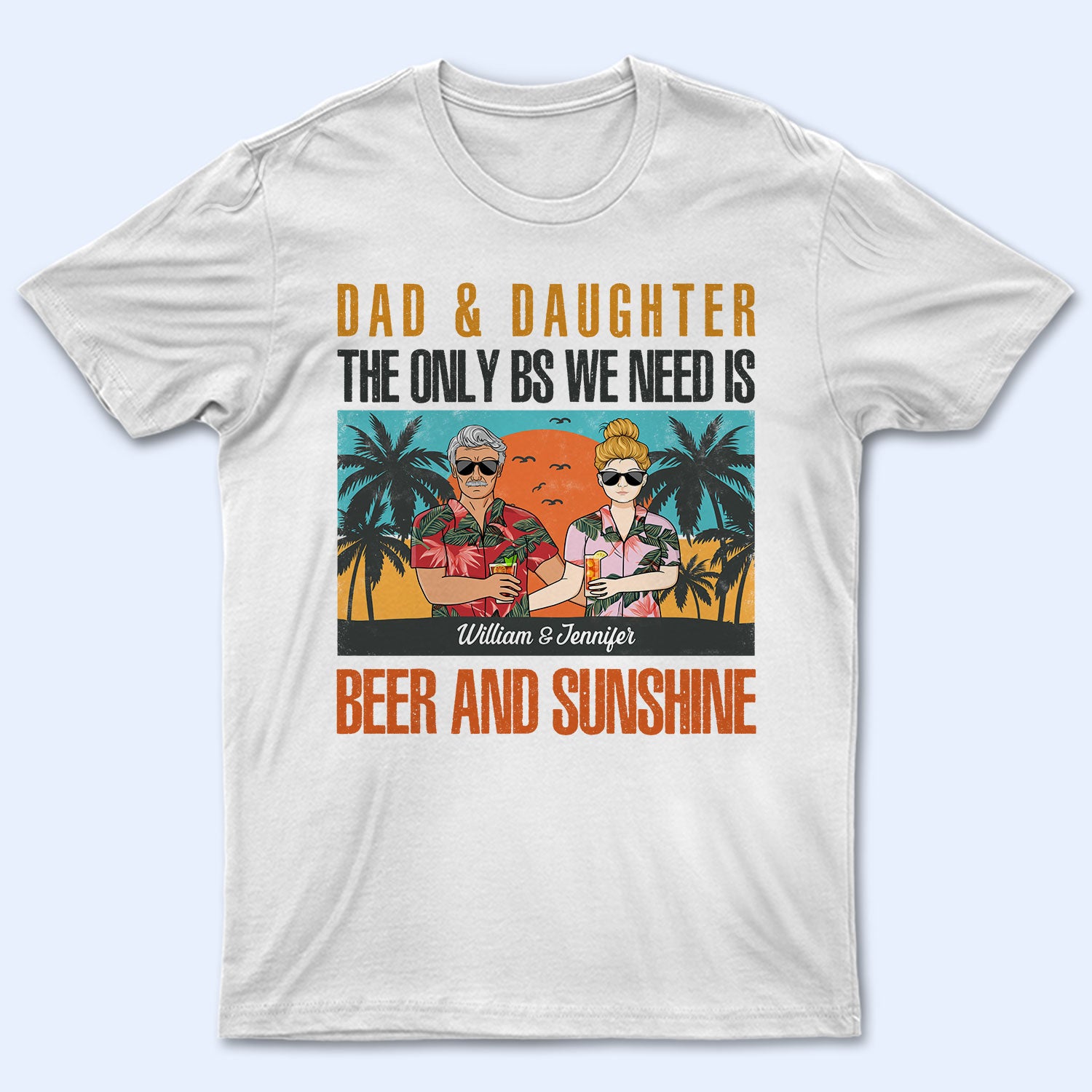 The Only Bs I Need Is Beer And Sunshine – Gift For Father, Daughter – Personalized Custom T Shirt