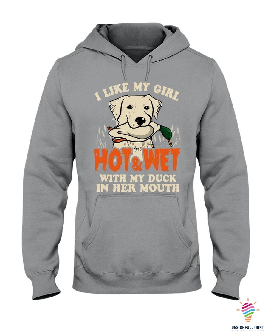 Hot And Wet Duck Hungting Dog I Like My Girl Hoodie Pa