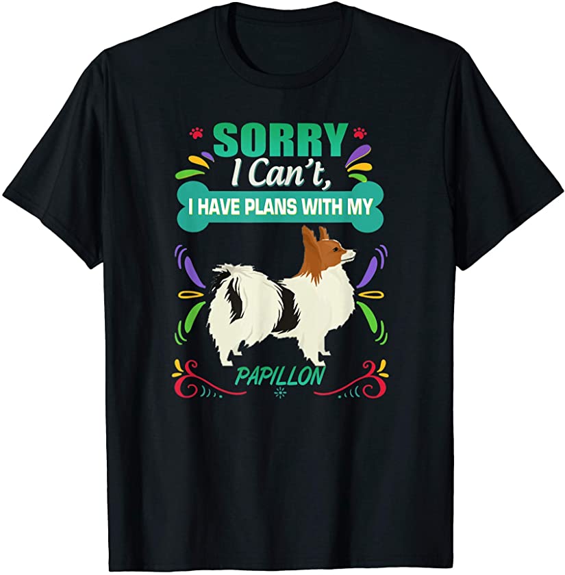 Sorry I Have Plans With My Papillon Puppy Dog Owner Gift T-Shirt