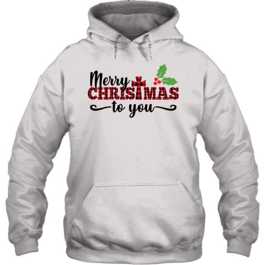 Merry Christmas To You Gift Shirt Hoodie