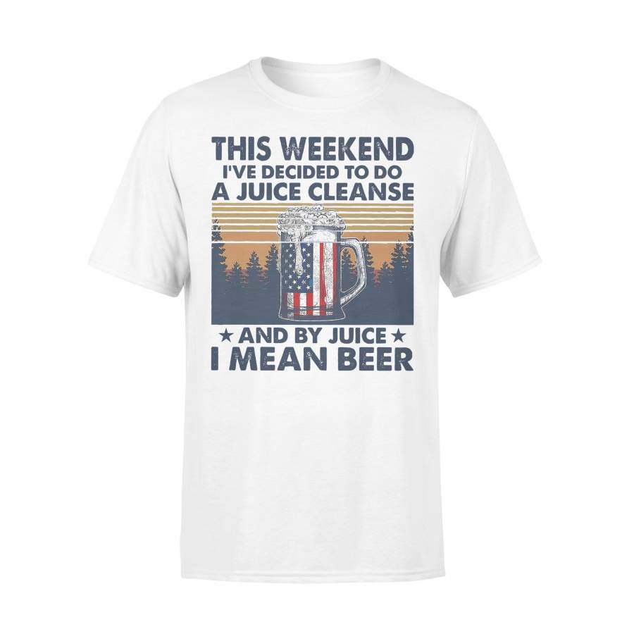 This Weekend I’Ve Decided To Do A Juice Cleanse And By Juice I Mean Beer Vintage T-shirt