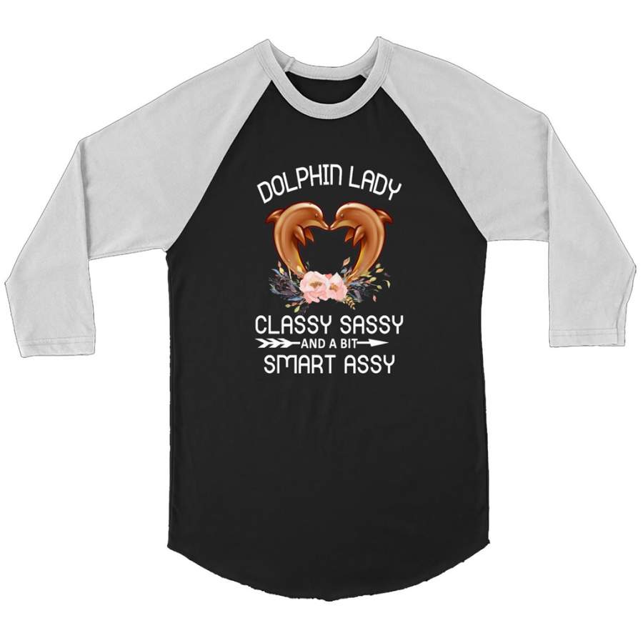 Dolphin Lady Classy Sassy and a Bit Smart Assy – Canvas 3/4 Raglan Shirt