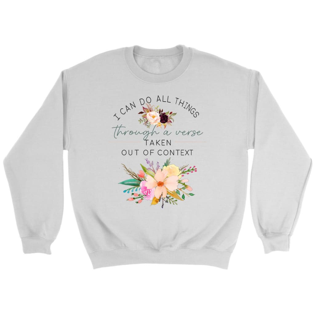 I Can Do All Things Through Christian Sweatshirt