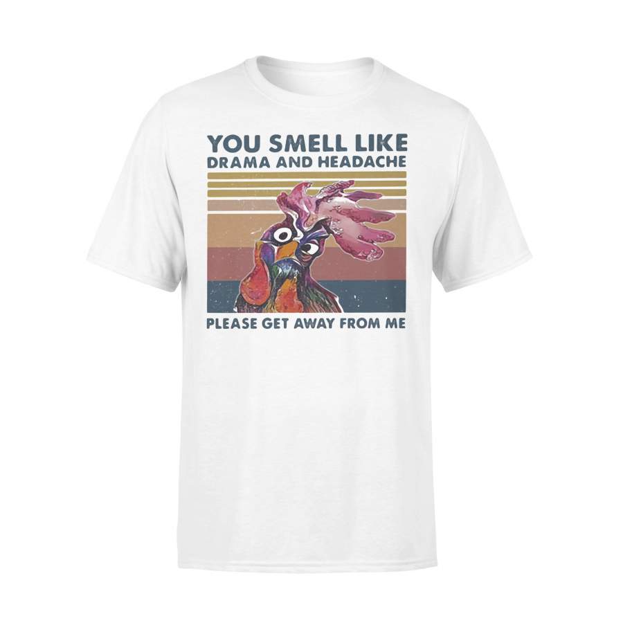 Chicken You Smell Like Drama And Headache Please Get Away From Me Vintage Retro T-shirt