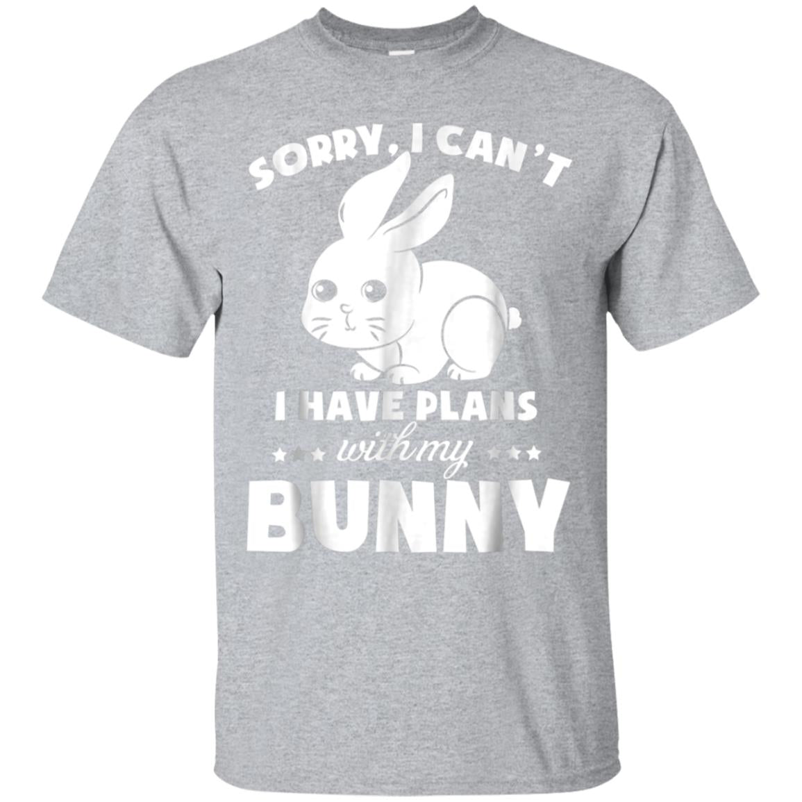 Sorry I Can’T I Have Plans With My Bunny Love Cute Funny Tee