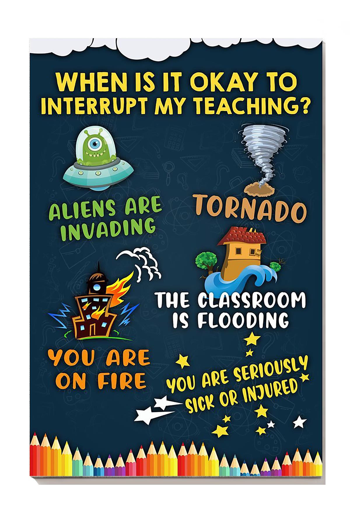 when-is-it-okay-to-interrupt-my-teaching-teacher-wall-art-for-classroom