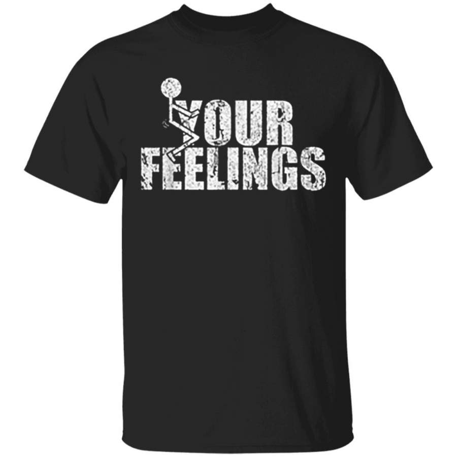 Fuck Your Feelings Vintage T-Shirt