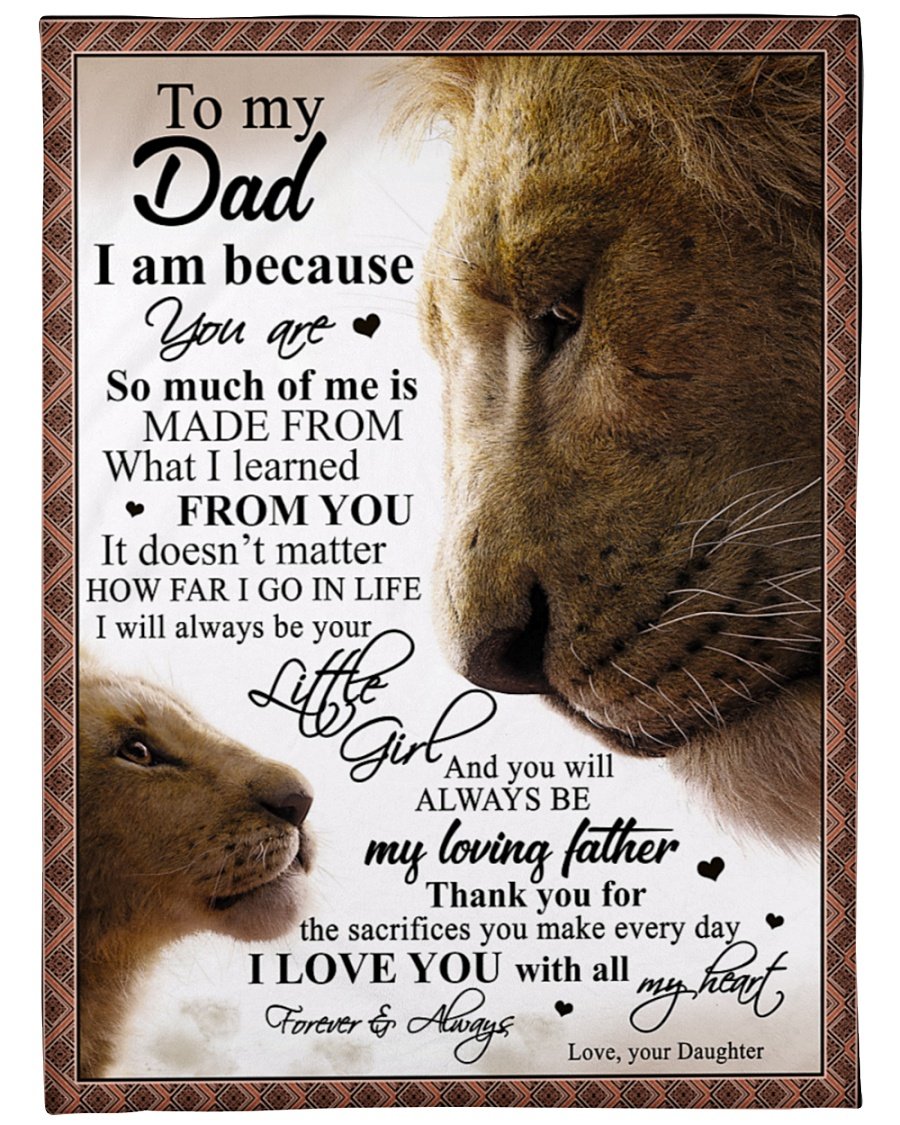 To My Dad I Am Because You Are So Much Of Me Is Made From What I Learned Fleece Blanket Home Decor Bedding Couch Sofa Soft and Comfy Cozy