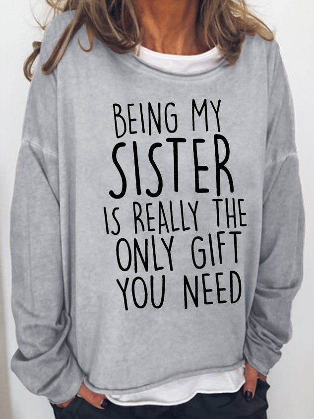 Women Being My Sister Is Really The Only Gift You Need Crew Neck Long Sleeve Top
