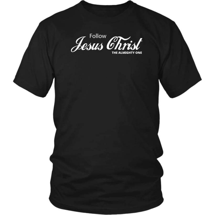 Follow Jesus Christ the almighty one t-shirt