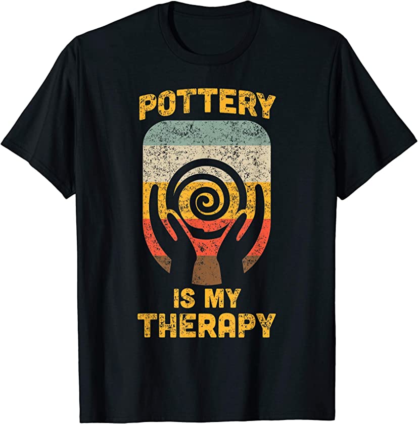 Ceramic Design Funny Vintage Pottery is my Therapy for Women T-Shirt