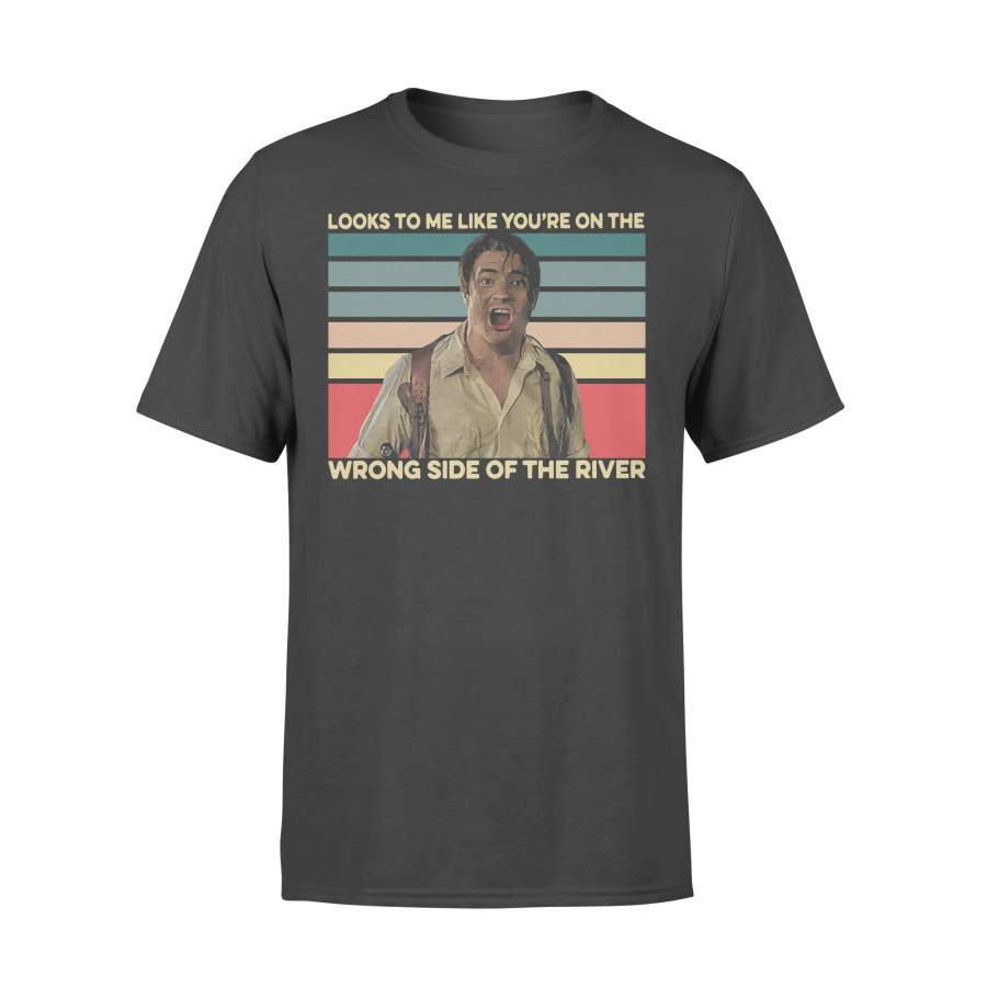 Looks To Me Like You’re On The Wrong Side Of The River Vintage T-shirt