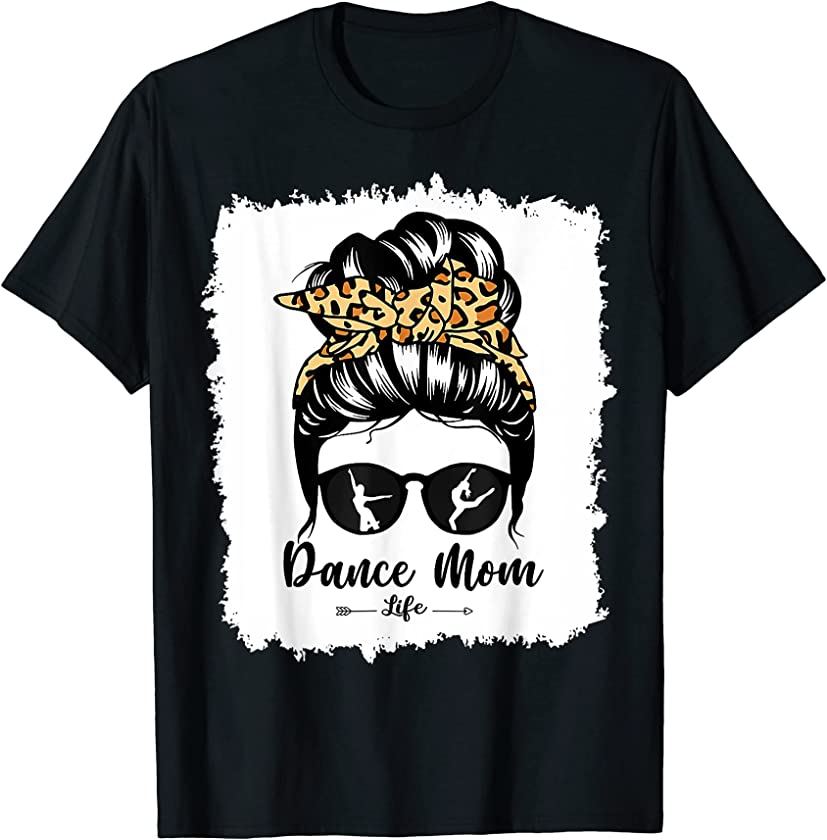 Bleach Dance Mom Messy Bun Hair Funny Leopard Dancer T-Shirt