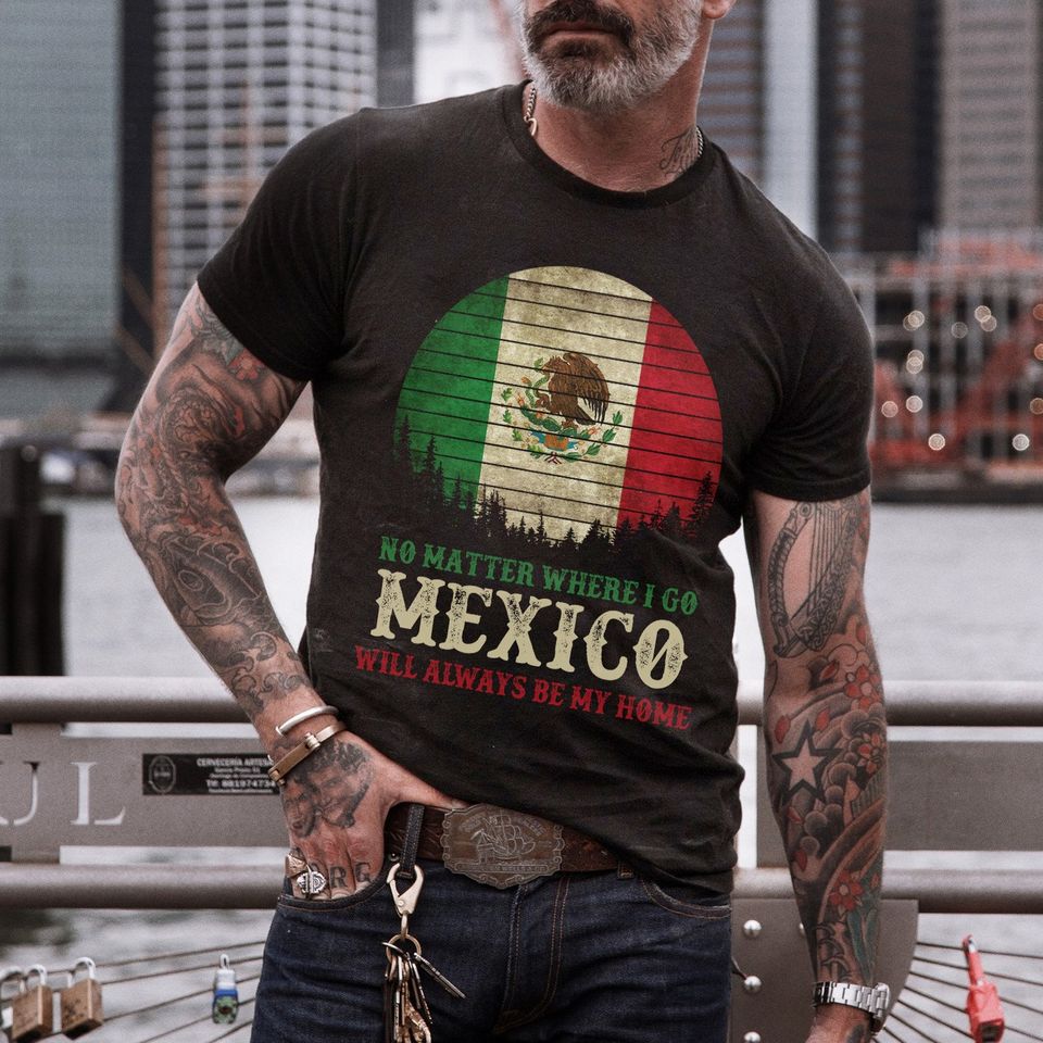 No Matter Where I Go Mexico Will Always Be My Home Vintage Flag Gift For Mexican Standard/Premium T-Shirt