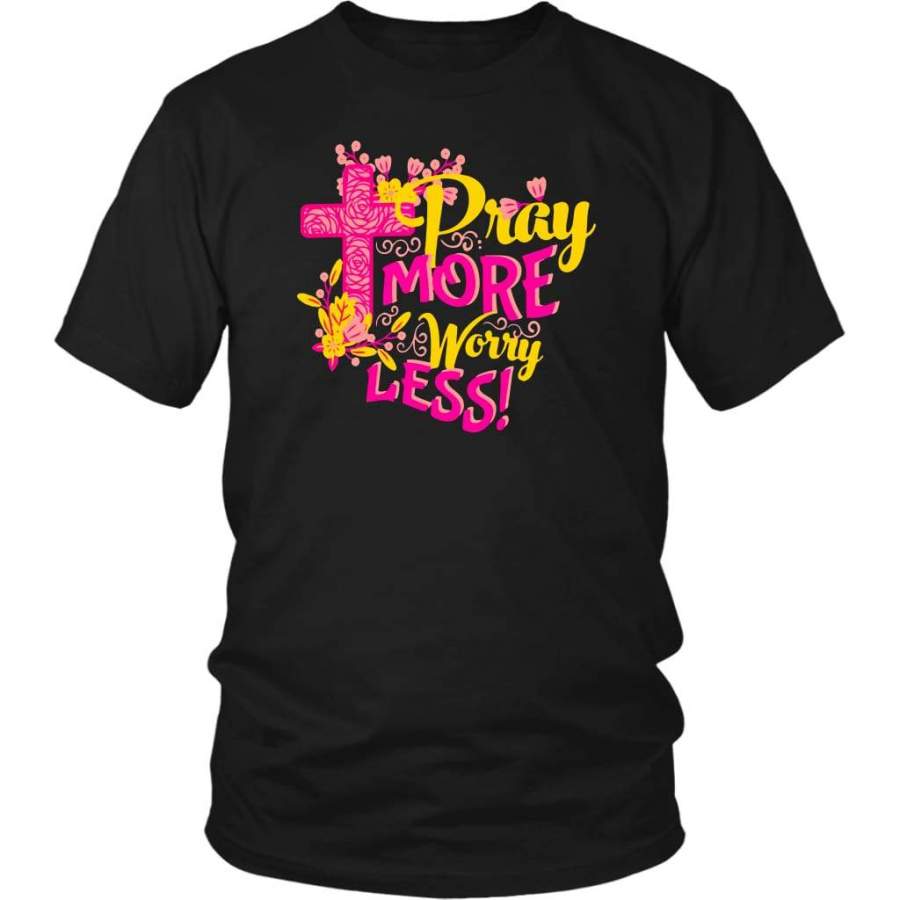 Pray more worry less christian t-shirt