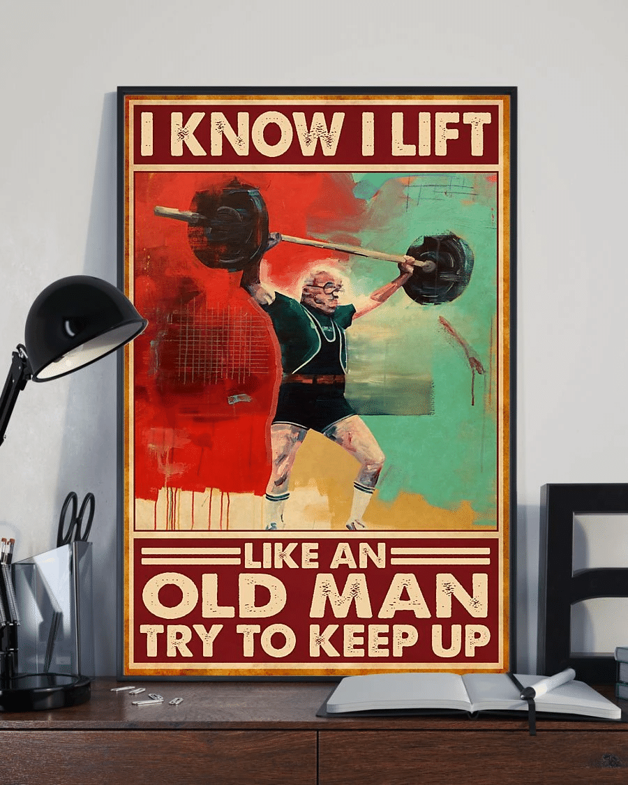 Weightlifting Poster Canvas – I Know I Lift Like An Old Man Vintage Home Decor Wall Art Evg81656