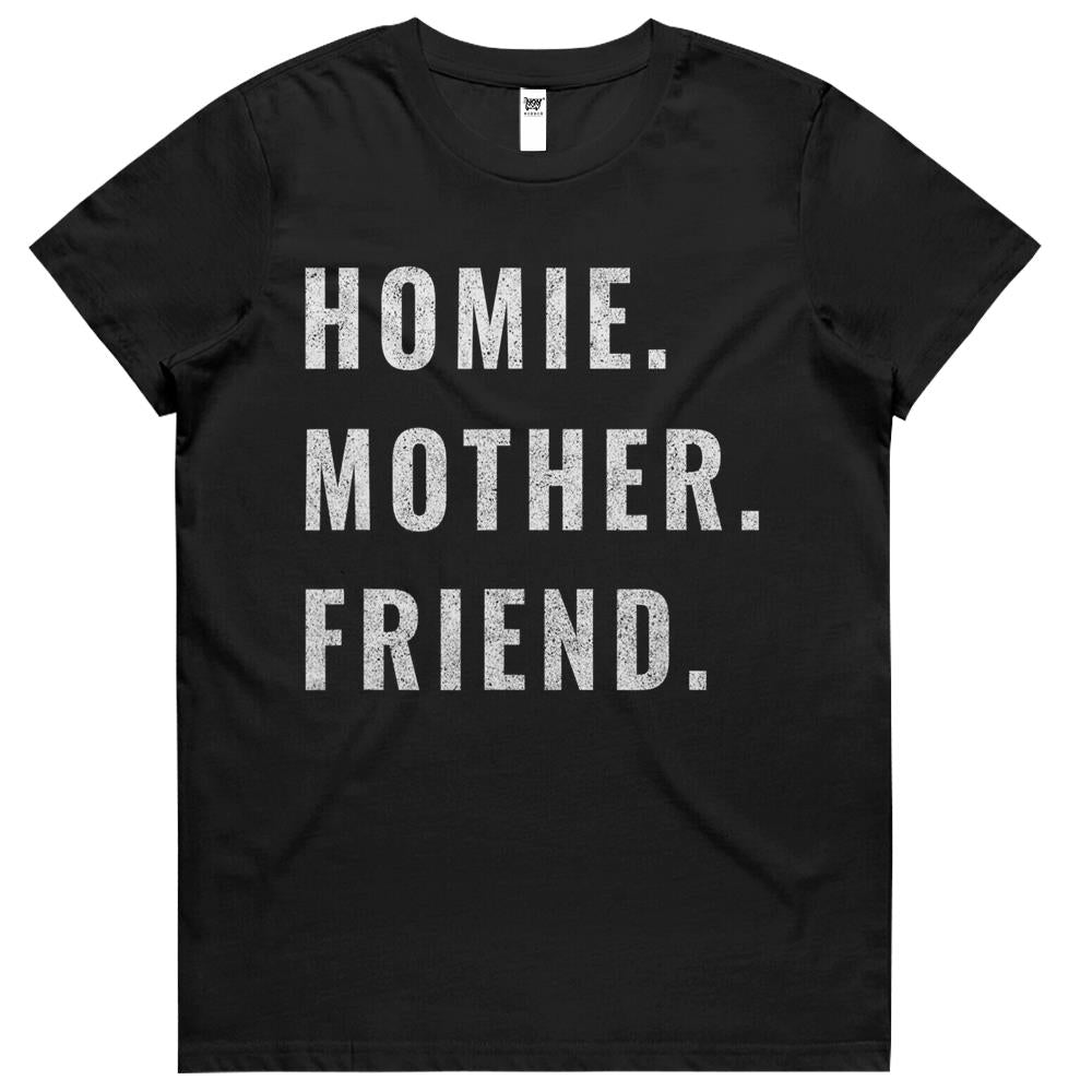 Homie Mother Friend Womens Tshirts