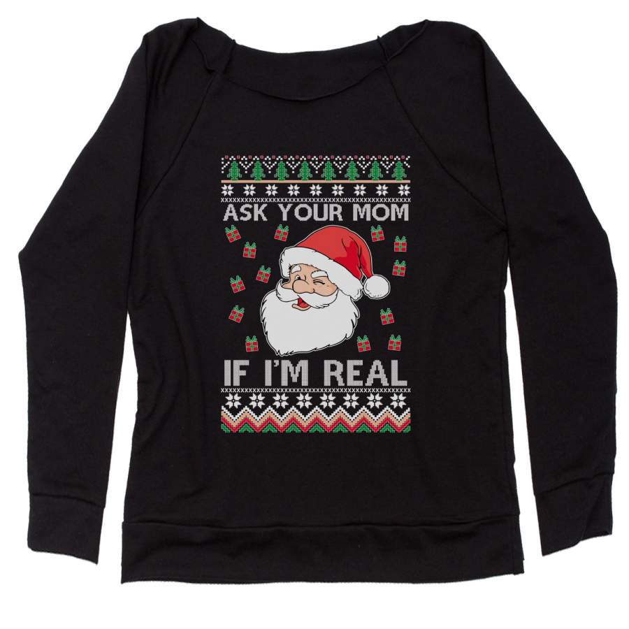 Ask Your Mom If Santa Is Real Ugly Christmas Slouchy Off Shoulder Sweatshirt