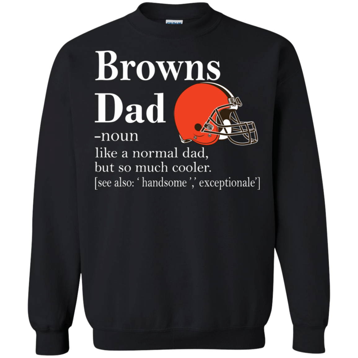 Cleveland Browns Like A Normal Dad But So Much Cooler shirt Sweatshirt