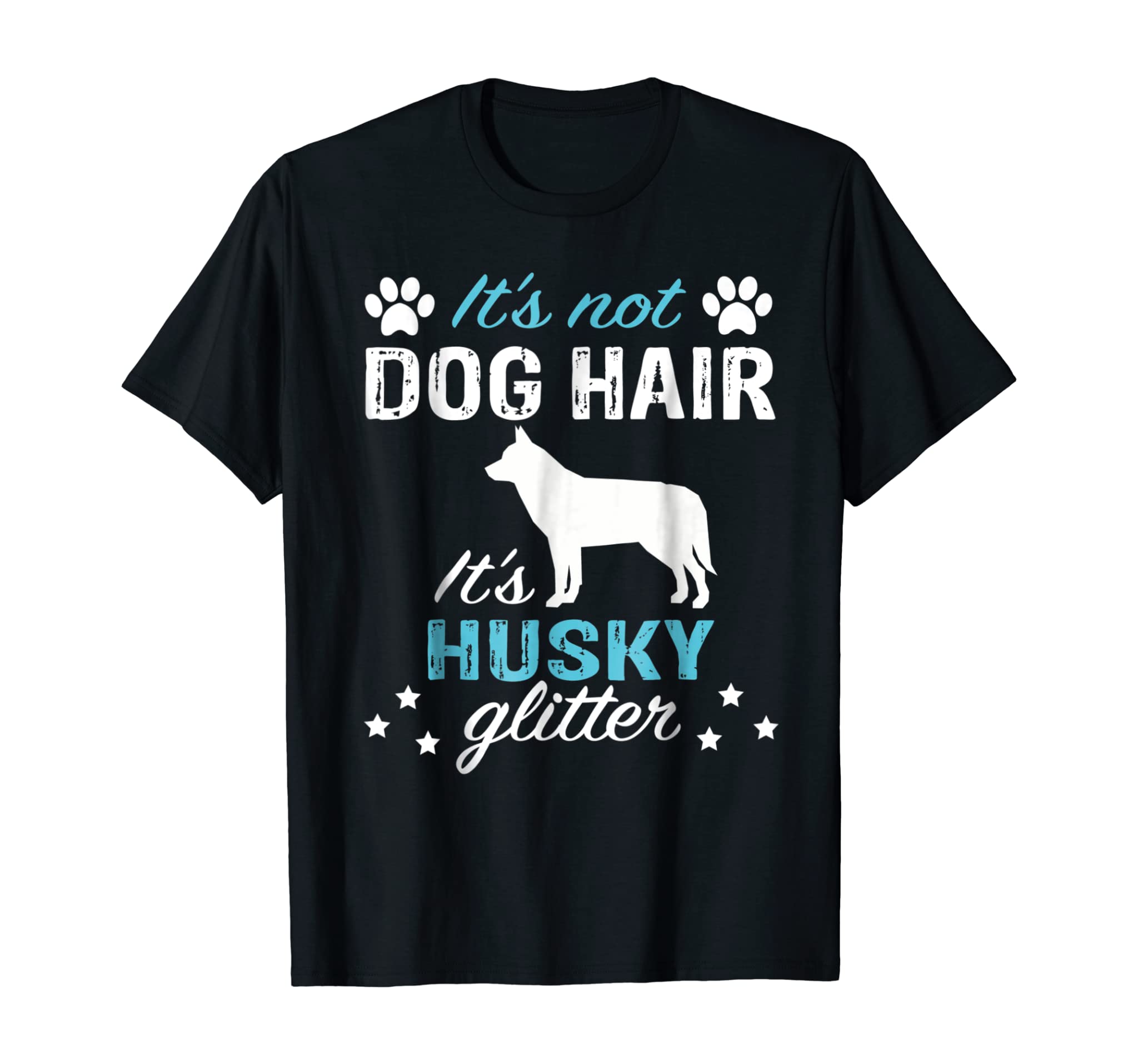 Siberian Husky Shirt It’s Not Dog Hair It’s Husky Glitter