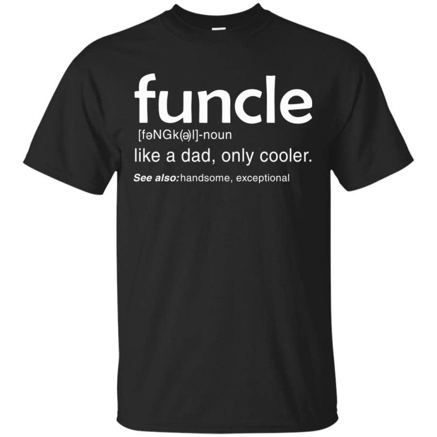 AGR Funcle Definition – Like A Dad Only Cooler Shirt, Hoodie, Tank