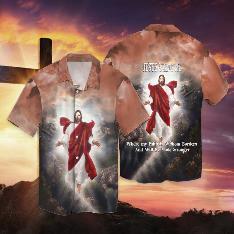 Jesus Leads Me Where My Faith Is Without Border Full Print Hawaii Shirt Ha38818