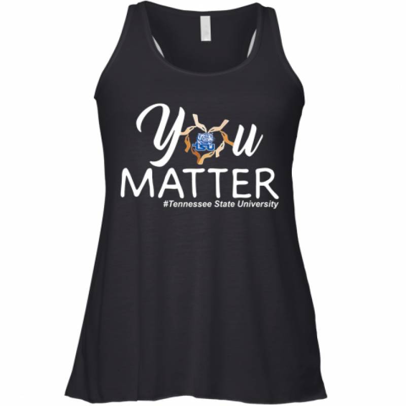 You Matter Tennessee State University Heart Black Lives Matters Racerback Tank