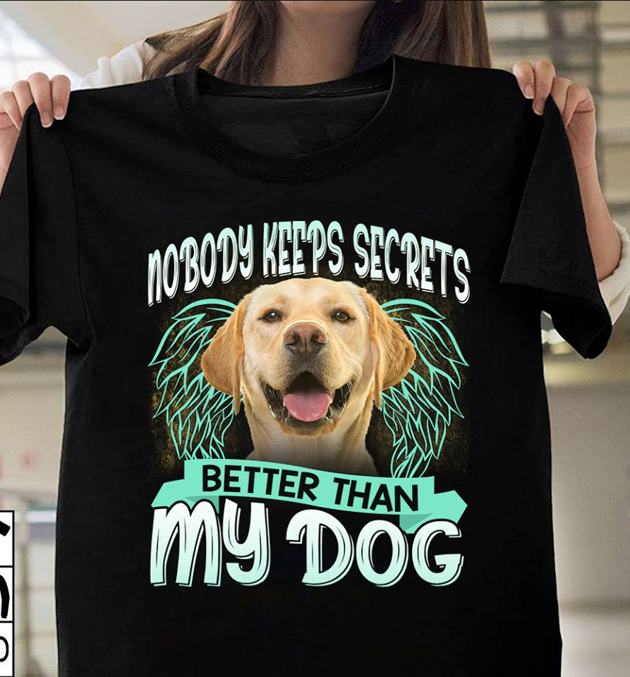 Nobody Keeps Secrets Better Than My Dog Gift Standard/Premium T-Shirt