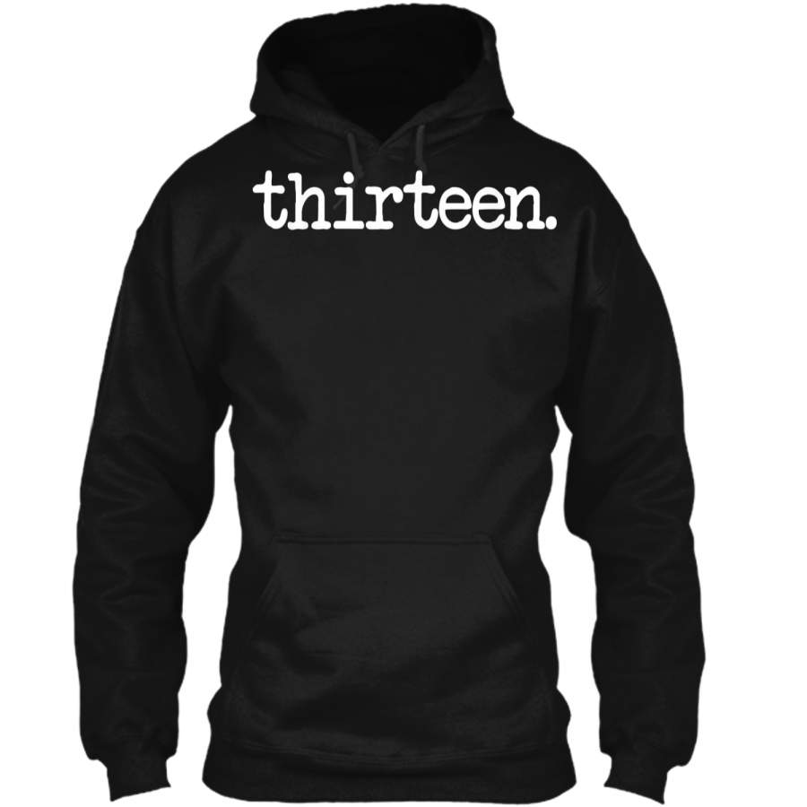 13 Years Old "thirteen." – 13th Birthday Gift  Pullover Hoodie 8 oz